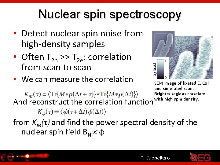 Nuclear spin spectroscopy • Detect nuclear spin noise from high-density samples • Often T