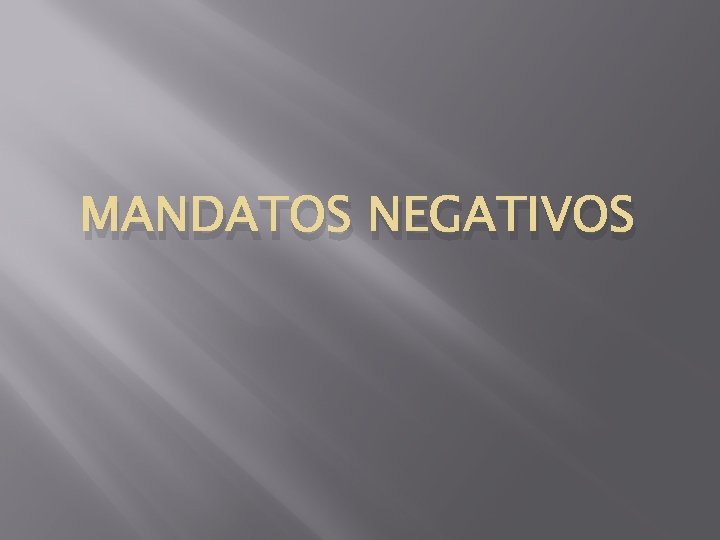 MANDATOS NEGATIVOS 