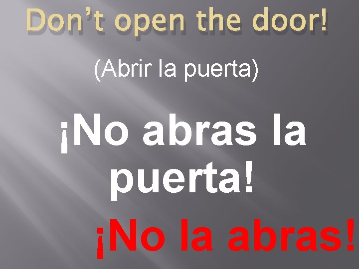 Don’t open the door! (Abrir la puerta) ¡No abras la puerta! ¡No la abras!