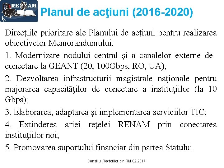 Planul de acţiuni (2016 -2020) Direcţiile prioritare ale Planului de acţiuni pentru realizarea obiectivelor