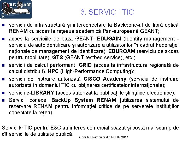 3. SERVICII TIC n n n servicii de infrastructură şi interconectare la Backbone-ul de