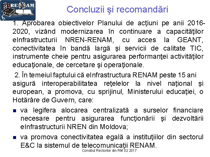 Concluzii şi recomandări 1. Aprobarea obiectivelor Planului de acţiuni pe anii 20162020, vizând modernizarea