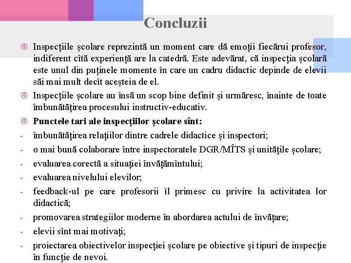 Concluzii Inspecțiile școlare reprezintă un moment care dă emoții fiecărui profesor, indiferent cîtă experiență