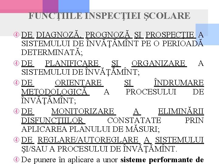 FUNCŢIILE INSPECŢIEI ŞCOLARE DE DIAGNOZĂ, PROGNOZĂ ŞI PROSPECŢIE A SISTEMULUI DE ÎNVĂŢĂMÎNT PE O