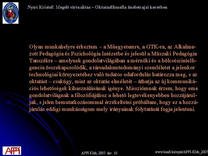 Nyíri Kristóf: Megélt virtualitás – Oktatásfilozófia önéletrajzi keretben Olyan munkahelyre érkeztem – a Műegyetemre,