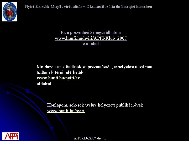 Nyíri Kristóf: Megélt virtualitás – Oktatásfilozófia önéletrajzi keretben Ez a prezentáció megtalálható a www.