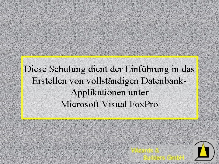 Diese Schulung dient der Einführung in das Erstellen vollständigen Datenbank. Applikationen unter Microsoft Visual