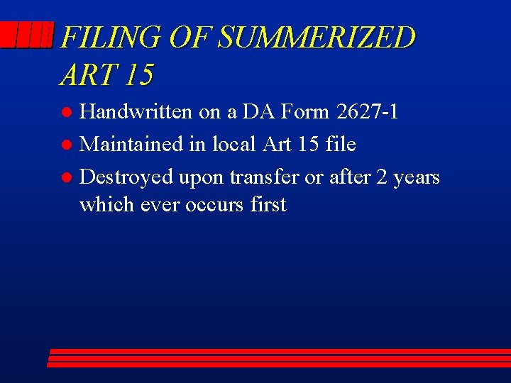 FILING OF SUMMERIZED ART 15 Handwritten on a DA Form 2627 -1 l Maintained