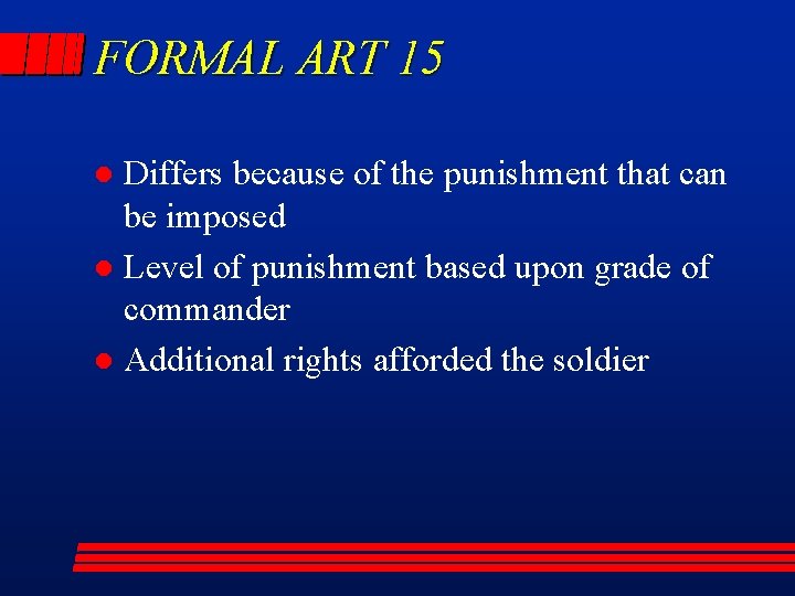 FORMAL ART 15 Differs because of the punishment that can be imposed l Level