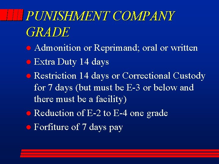 PUNISHMENT COMPANY GRADE Admonition or Reprimand; oral or written l Extra Duty 14 days