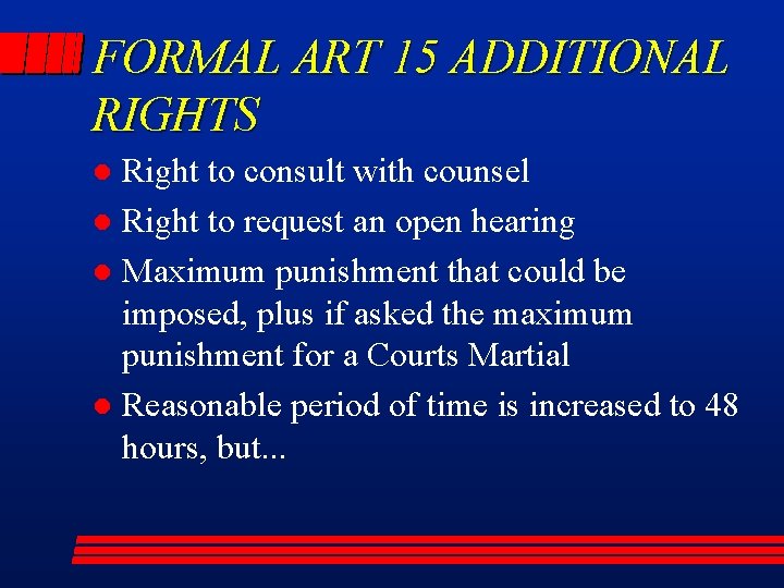 FORMAL ART 15 ADDITIONAL RIGHTS Right to consult with counsel l Right to request