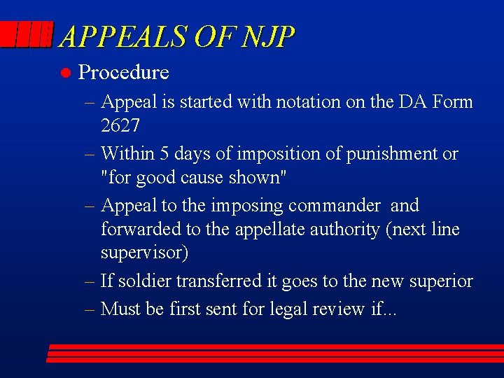 APPEALS OF NJP l Procedure – Appeal is started with notation on the DA