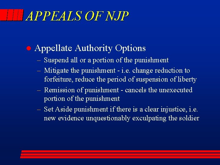 APPEALS OF NJP l Appellate Authority Options – Suspend all or a portion of