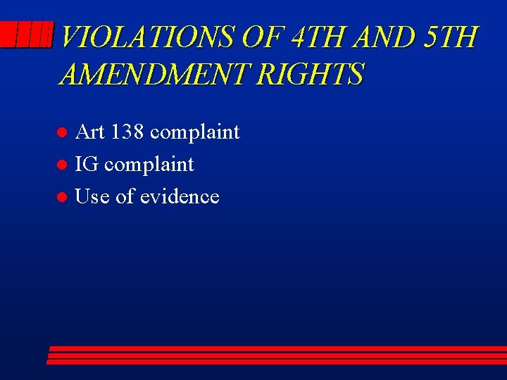 VIOLATIONS OF 4 TH AND 5 TH AMENDMENT RIGHTS Art 138 complaint l IG