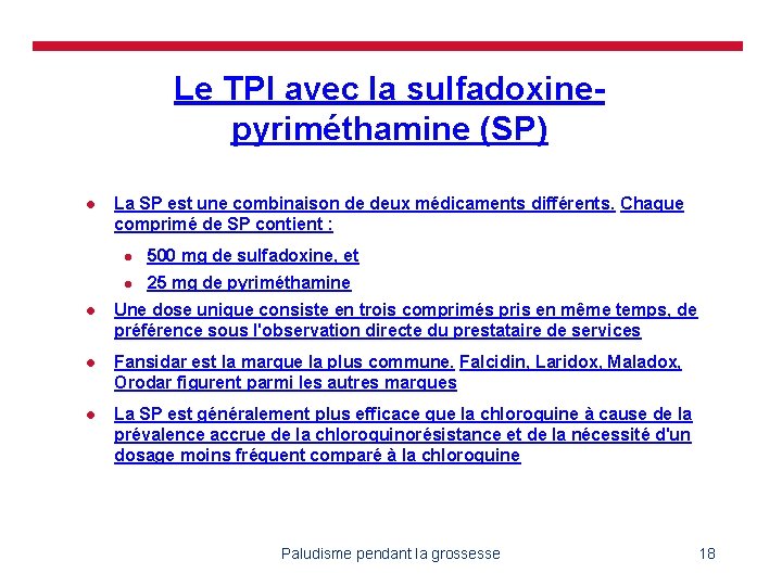 Le TPI avec la sulfadoxinepyriméthamine (SP) l La SP est une combinaison de deux