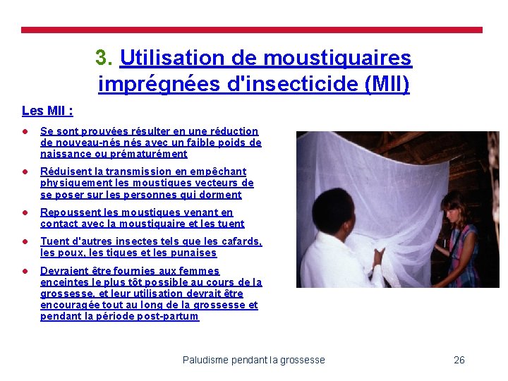 3. Utilisation de moustiquaires imprégnées d'insecticide (MII) Les MII : l Se sont prouvées