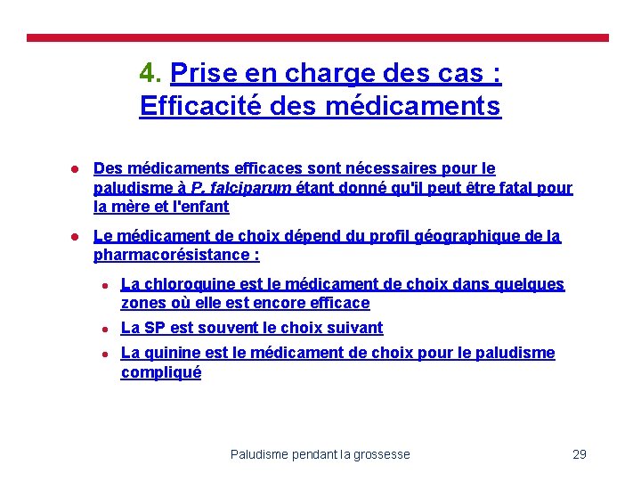 4. Prise en charge des cas : Efficacité des médicaments l Des médicaments efficaces