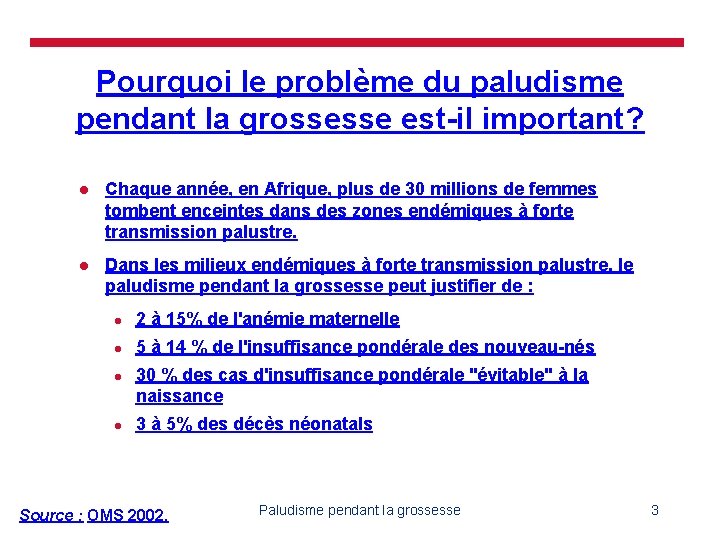 Pourquoi le problème du paludisme pendant la grossesse est-il important? l Chaque année, en