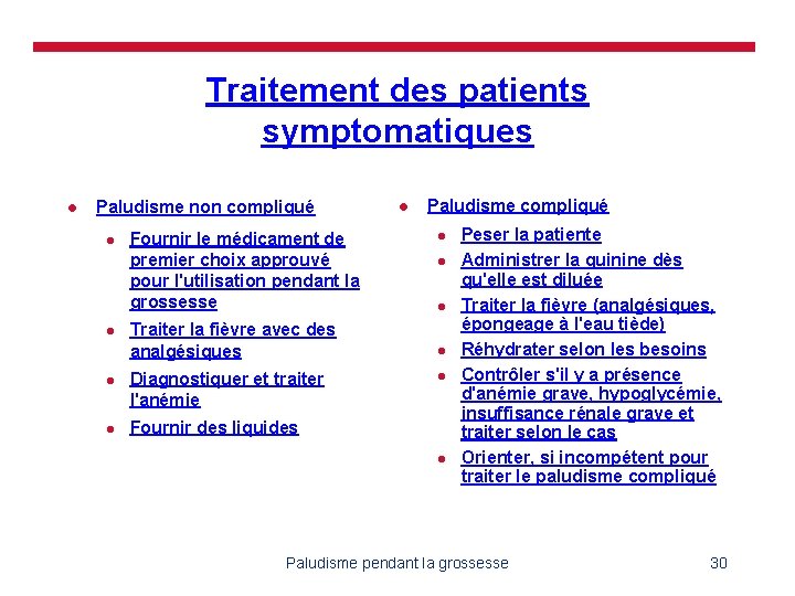 Traitement des patients symptomatiques l Paludisme non compliqué l l Fournir le médicament de