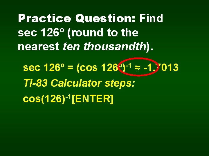 Practice Question: Find sec 126º (round to the nearest ten thousandth). sec 126º =