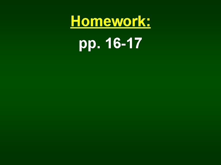 Homework: pp. 16 -17 