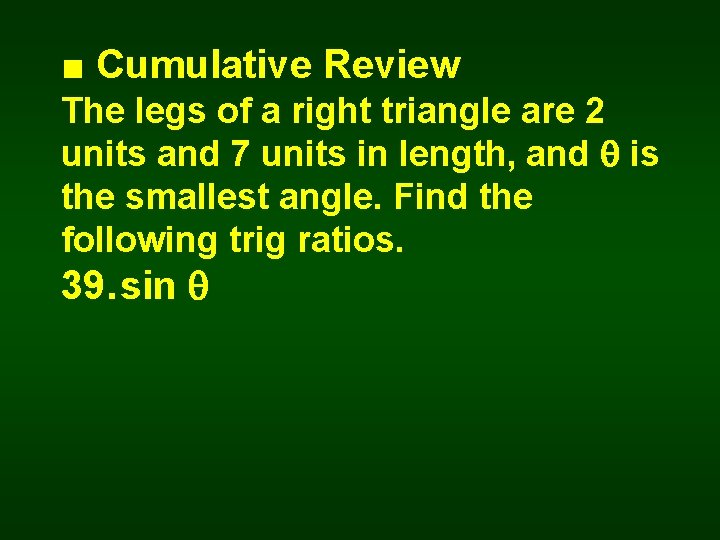 ■ Cumulative Review The legs of a right triangle are 2 units and 7