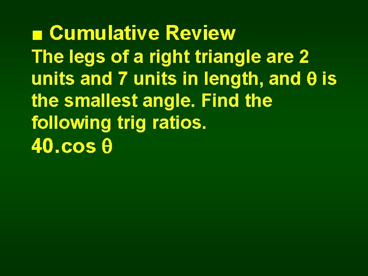 ■ Cumulative Review The legs of a right triangle are 2 units and 7