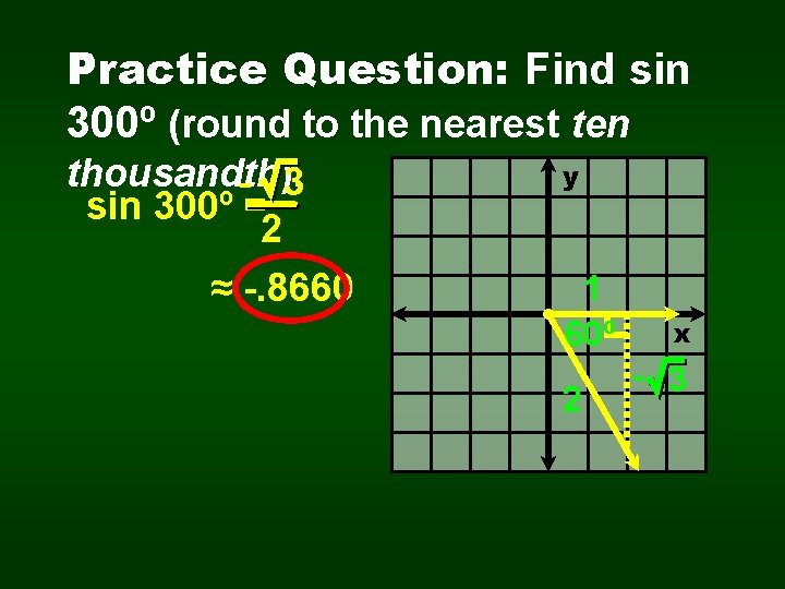 Practice Question: Find sin 300º (round to the nearest ten thousandth). - 3 sin