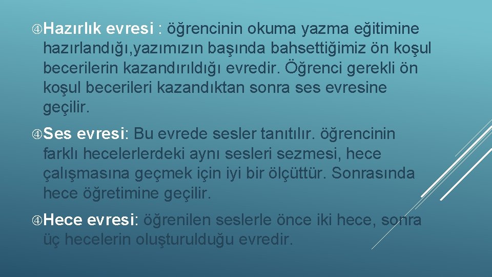  Hazırlık evresi : öğrencinin okuma yazma eğitimine hazırlandığı, yazımızın başında bahsettiğimiz ön koşul