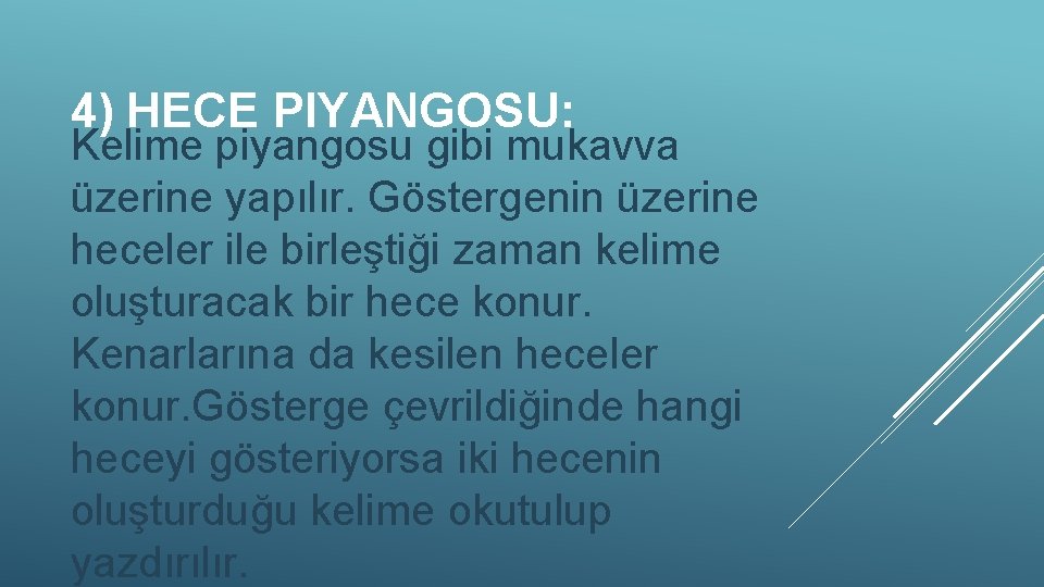 4) HECE PIYANGOSU: Kelime piyangosu gibi mukavva üzerine yapılır. Göstergenin üzerine heceler ile birleştiği