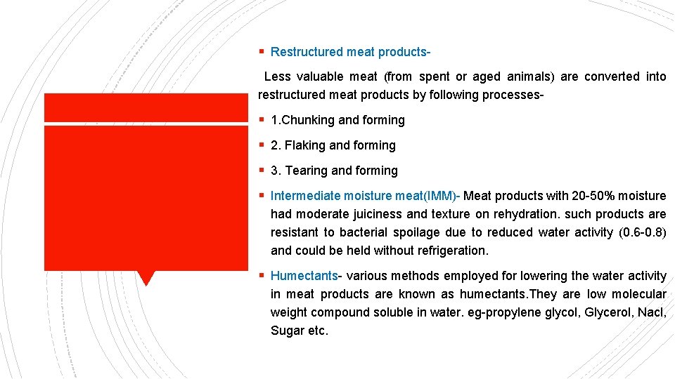 § Restructured meat products. Less valuable meat (from spent or aged animals) are converted