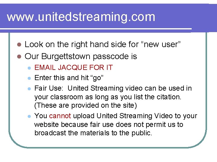 www. unitedstreaming. com Look on the right hand side for “new user” l Our