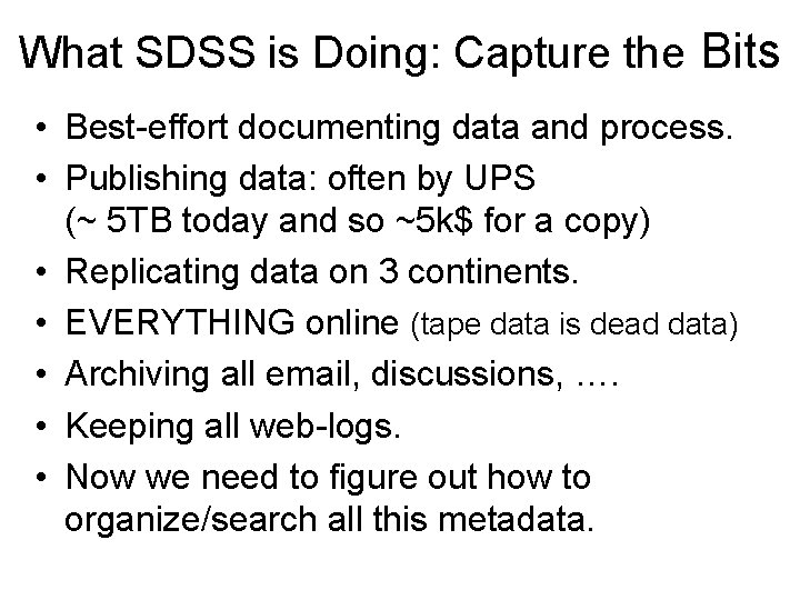 What SDSS is Doing: Capture the Bits • Best-effort documenting data and process. •