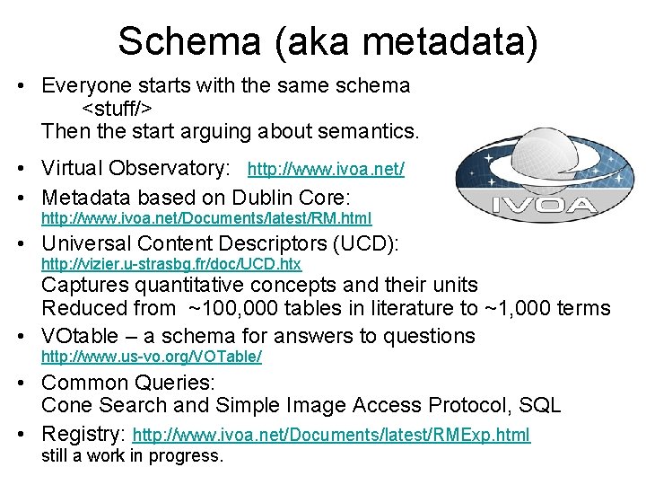 Schema (aka metadata) • Everyone starts with the same schema <stuff/> Then the start