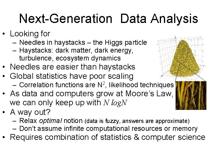 Next-Generation Data Analysis • Looking for – Needles in haystacks – the Higgs particle