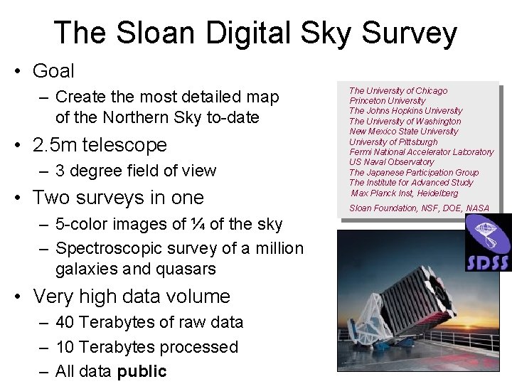 The Sloan Digital Sky Survey • Goal – Create the most detailed map of