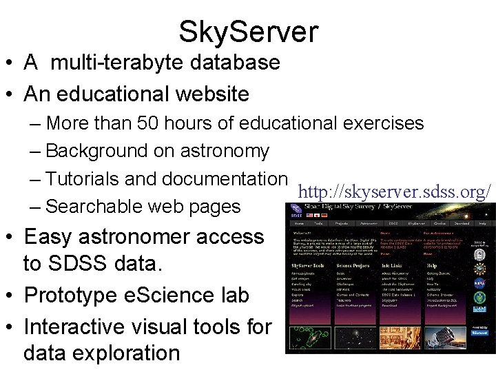 Sky. Server • A multi-terabyte database • An educational website – More than 50