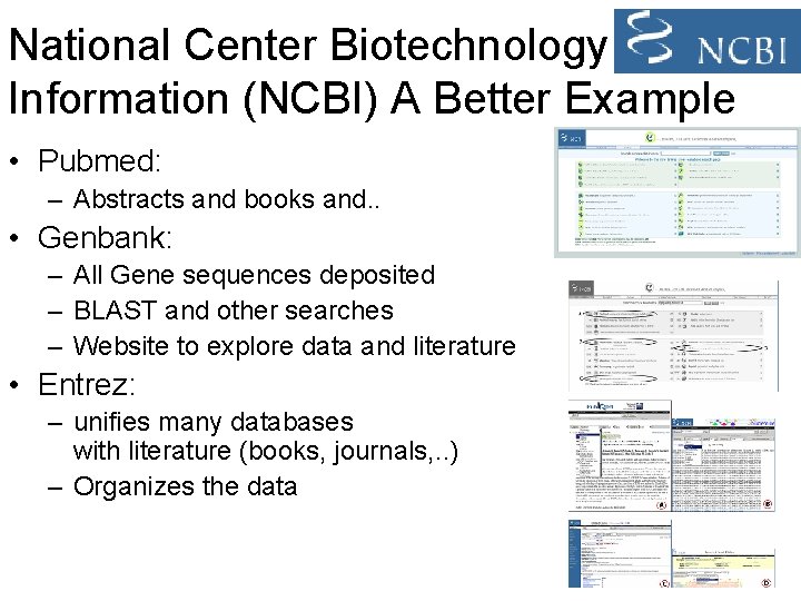 National Center Biotechnology Information (NCBI) A Better Example • Pubmed: – Abstracts and books