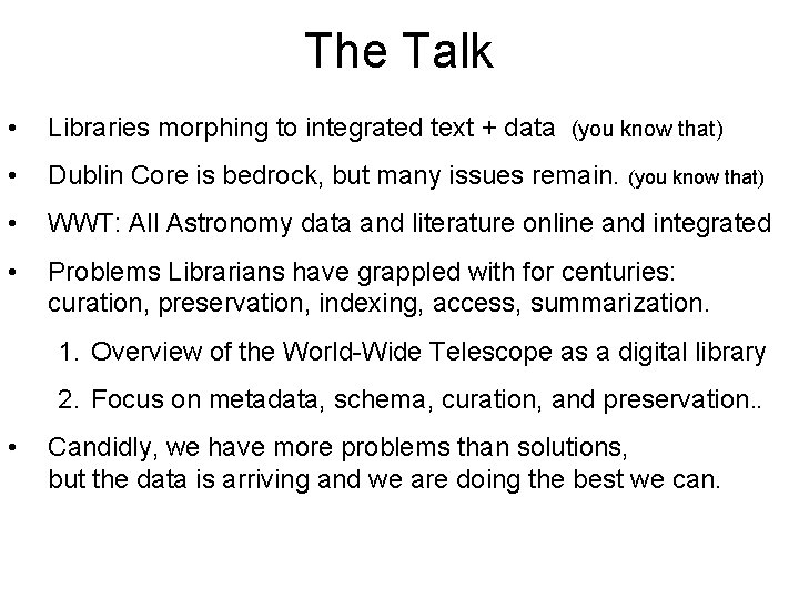 The Talk • Libraries morphing to integrated text + data (you know that) •