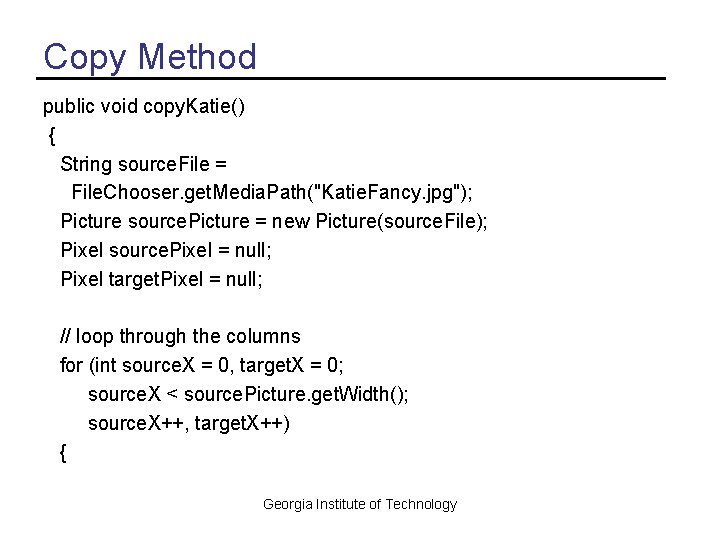 Copy Method public void copy. Katie() { String source. File = File. Chooser. get.