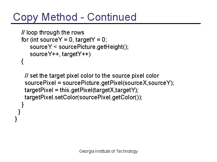 Copy Method - Continued // loop through the rows for (int source. Y =