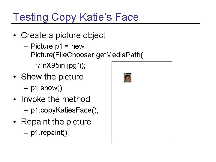 Testing Copy Katie’s Face • Create a picture object – Picture p 1 =