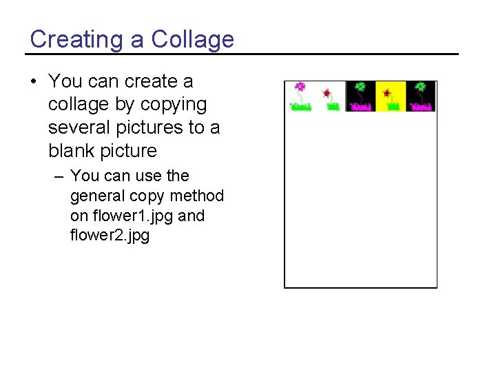 Creating a Collage • You can create a collage by copying several pictures to
