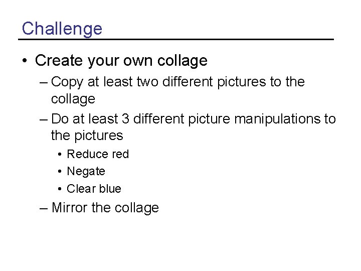 Challenge • Create your own collage – Copy at least two different pictures to
