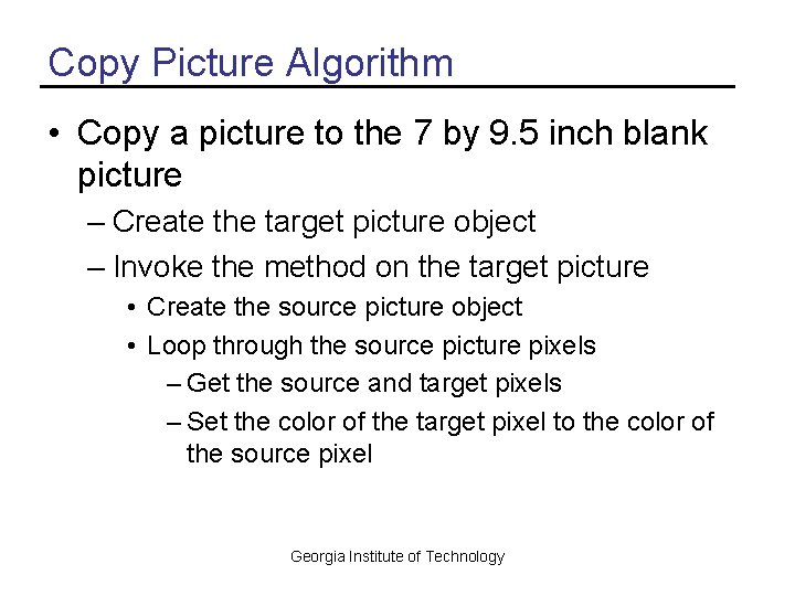 Copy Picture Algorithm • Copy a picture to the 7 by 9. 5 inch