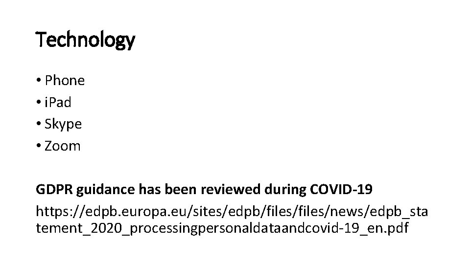 Technology • Phone • i. Pad • Skype • Zoom GDPR guidance has been