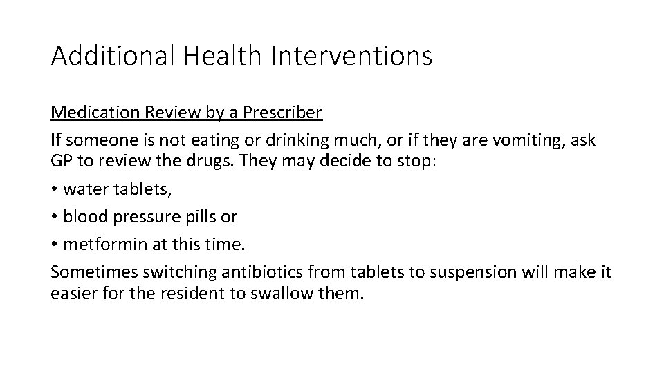 Additional Health Interventions Medication Review by a Prescriber If someone is not eating or