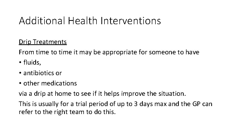 Additional Health Interventions Drip Treatments From time to time it may be appropriate for