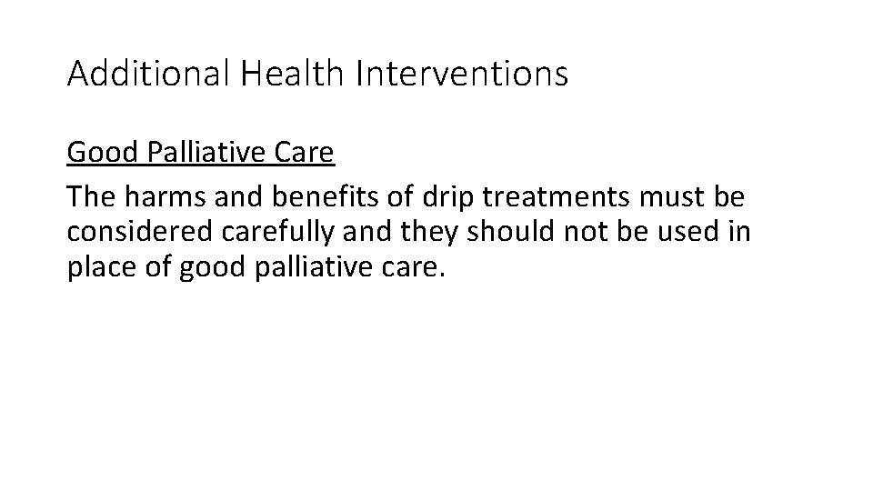 Additional Health Interventions Good Palliative Care The harms and benefits of drip treatments must