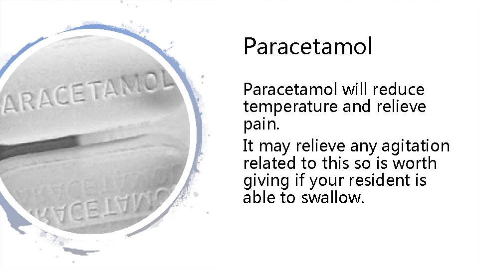 Paracetamol will reduce temperature and relieve pain. It may relieve any agitation related to